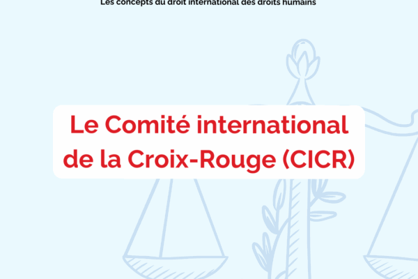 Collectif des Familles de disparus en Algérie — Point Juridique n°30 : Le Comité international de la Croix-Rouge (CICR)